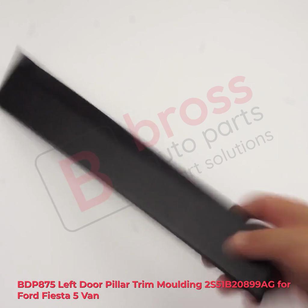 BDP875 Left Door Pillar Frame Trim Moulding 2S51B20899AG, 1473663 With Sponge and Snap Ring Clips for Ford Fiesta 5 Van 3-Door