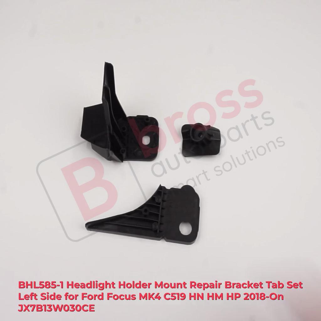 BHL585-1 Headlight Holder Mount Repair Bracket Tab Set Left Side for Ford Focus MK4 C519 HN HM HP 2018-On JX7B13W030CE